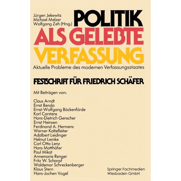 Politik ALS Gelebte Verfassung: Aktuelle Probleme Des Modernen Verfassungsstaates Festschrift Für Friedrich Schäfer, (Paperback)