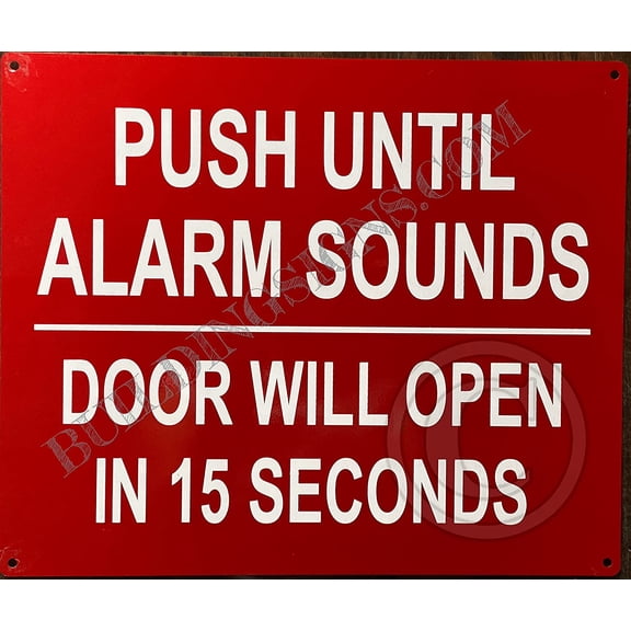 Push Until Alarm Will Sound Door Will Open in 15 Seconds Sign (Aluminum Reflective Signs, RED 10x12) (ref-2201)
