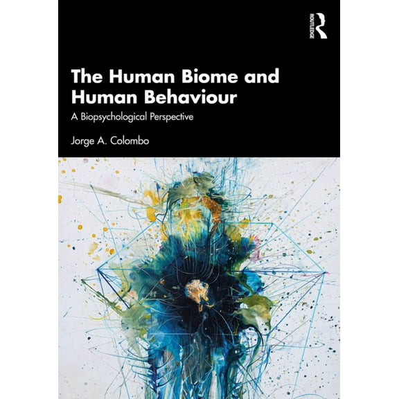 The Human Biome and Human Behaviour: A Biopsychological Perspective, (Paperback)