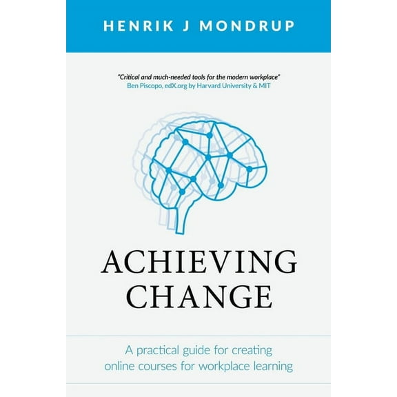 Achieving Change: A Practical Guide for Creating Online Courses for Workplace Learning, (Paperback)