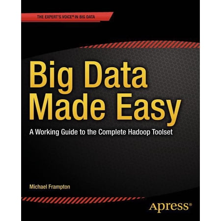 Big Data Made Easy: A Working Guide to the Complete Hadoop Toolset (Paperback)