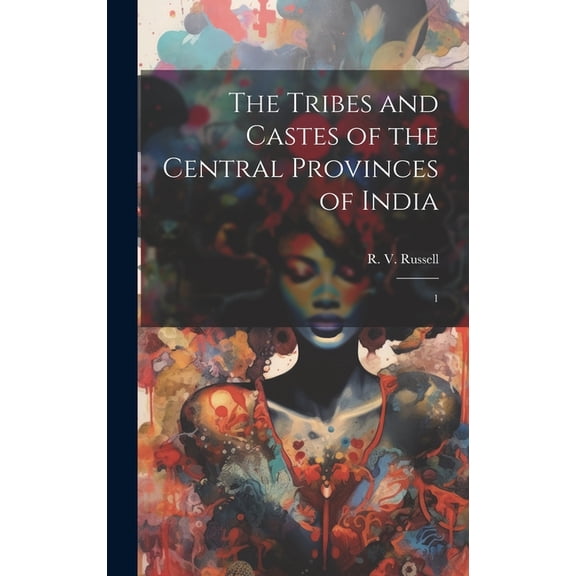 The Tribes and Castes of the Central Provinces of India (Hardcover)