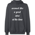 thumbnail image 2 of OXI Hoodie Sweatshirt - Seemed Like a Good Idea, Basic Casual Hoodie for Men's and Women Fleece Hoodie Long Sleeve - Charcoal Large, 2 of 3