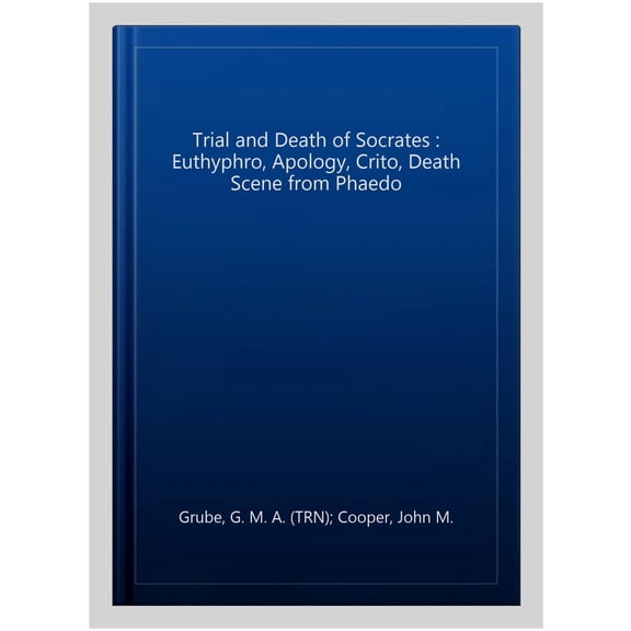Pre-Owned Hackett Classics: The Trial and Death of Socrates : Euthyphro, Apology, Crito, death scene from Phaedo (Edition 3) (Hardcover)