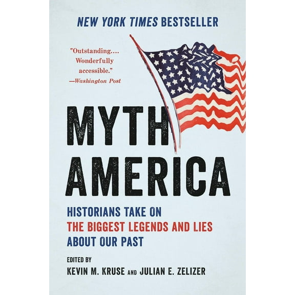 Myth America: Historians Take on the Biggest Legends and Lies about Our Past, (Paperback)