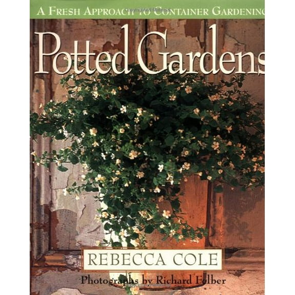 Pre-Owned Potted Gardens: A Fresh Approach to Container Gardening Hardcover
