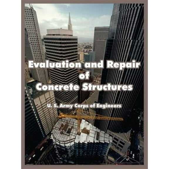 Evaluation and Repair of Concrete Structures
