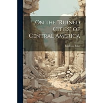 On the "ruined Cities" of Central America (Paperback)