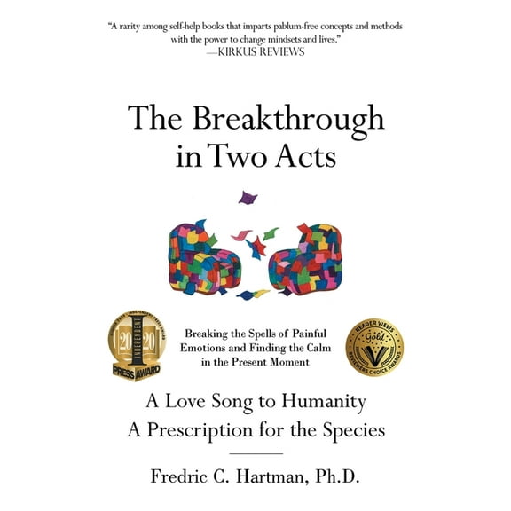 The Breakthrough in Two Acts : Breaking the Spells of Painful Emotions and Finding the Calm in the Present Moment (Paperback)