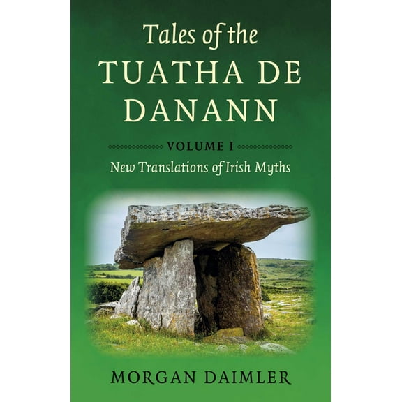 Tales of the Tuatha de Danann, Volume 1: New Translations of Irish Myths, (Paperback)