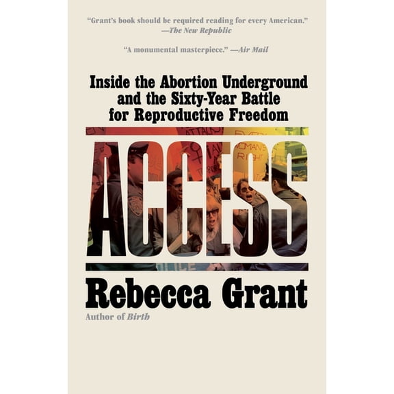 Access: Inside the Abortion Underground and the Sixty-Year Battle for Reproductive Freedom, (Paperback)