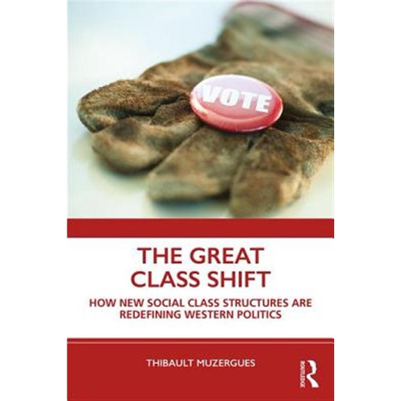 Pre-Owned The Great Class Shift: How New Social Class Structures are Redefining Western Politics, (Paperback)