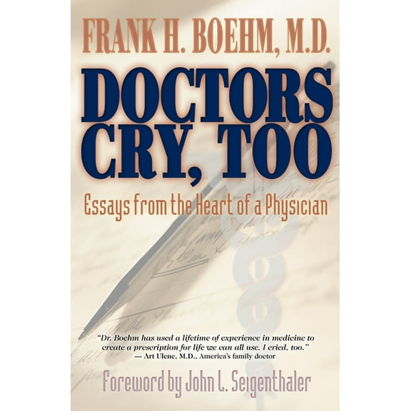 Doctors Cry, Too: Essays from the Heart of a Physician, (Paperback)