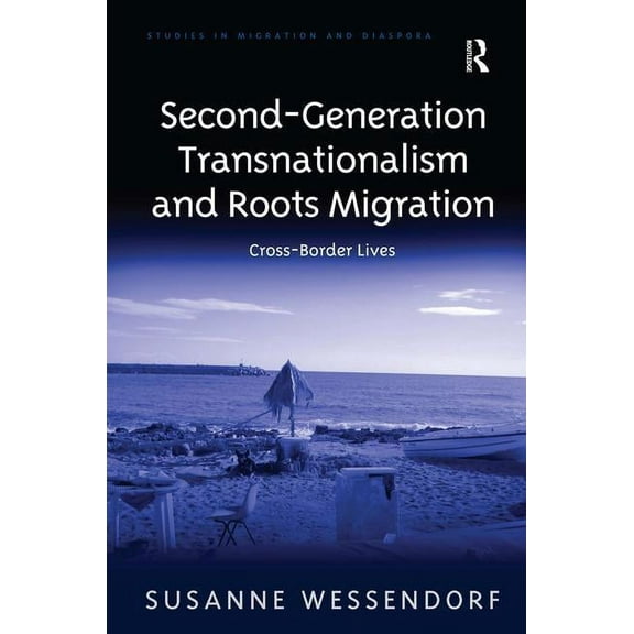 Second-Generation Transnationalism and Roots Migration: Cross-Border Lives, (Hardcover)