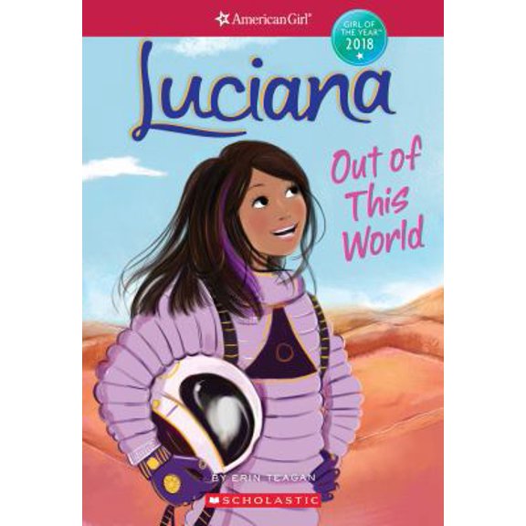 Pre-Owned Luciana: Out of This World (American Girl: Girl of the Year 2018, Book 3), Volume 3 (Paperback) 1338212729 9781338212723