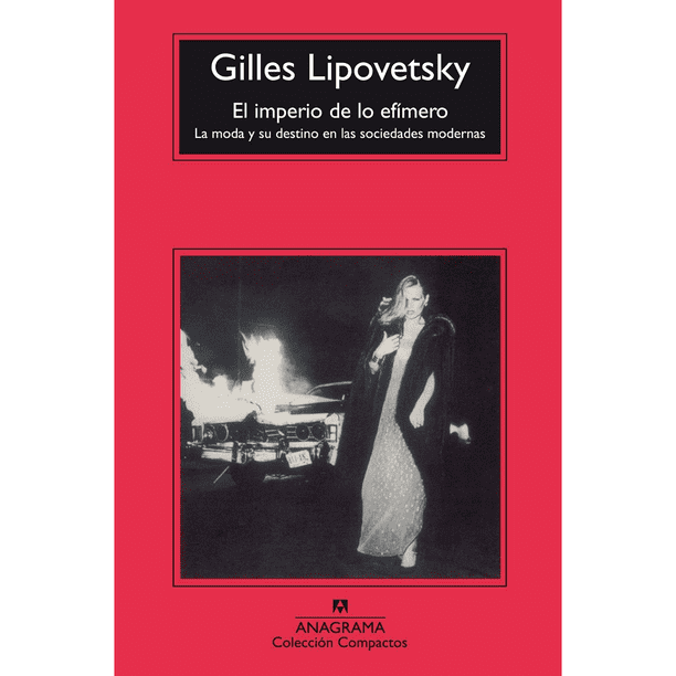 Libro El Imperio De Lo Efimero Tapa Blanda, Autor Gilles Lipovetsky, Editorial Anagrama