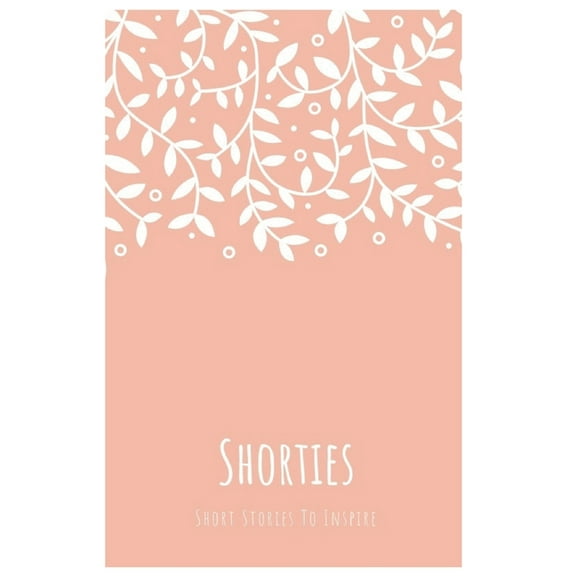 Shorties: Short Stories to Inspire (Paperback)