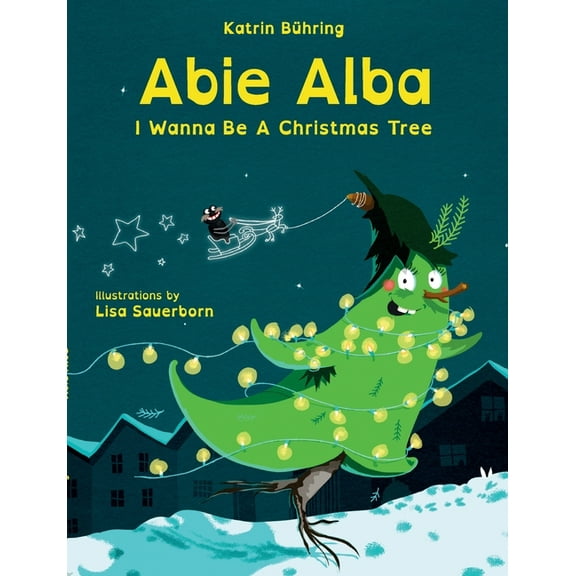 Abie Alba: I Wanna Be A Christmas Tree, (Paperback)