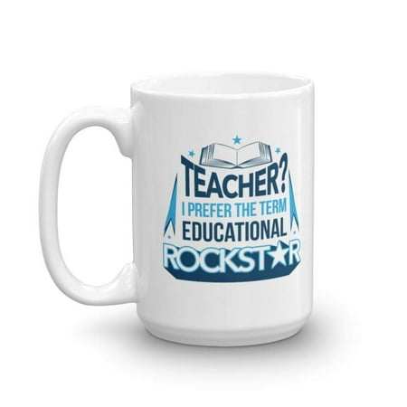 Teacher I Prefer The Term Educational Rockstar Coffee Tea Gift