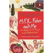 M.F.K. Fisher and Me: A Memoir of Food and Friendship [Paperback - Used]