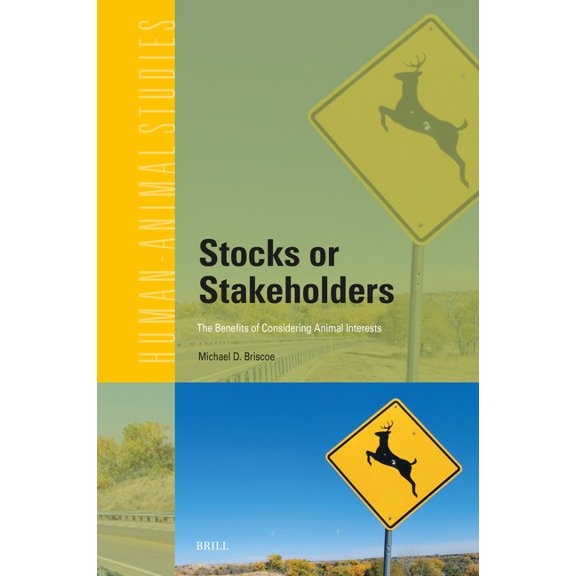 Human-Animal Studies Stocks or Stakeholders: The Benefits of Considering Animal Interests, Book 28, (Hardcover)