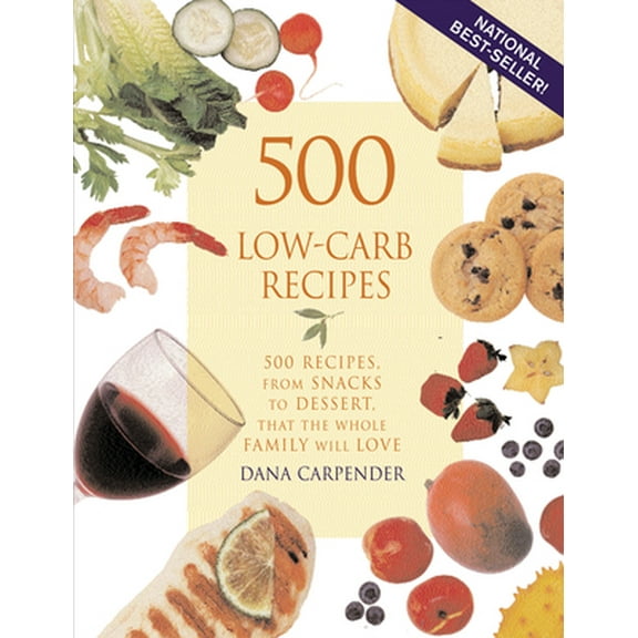 Pre-Owned 500 Low-Carb Recipes: 500 Recipes, from Snacks to Dessert, That the Whole Family Will Love (Paperback) 1931412065 9781931412063
