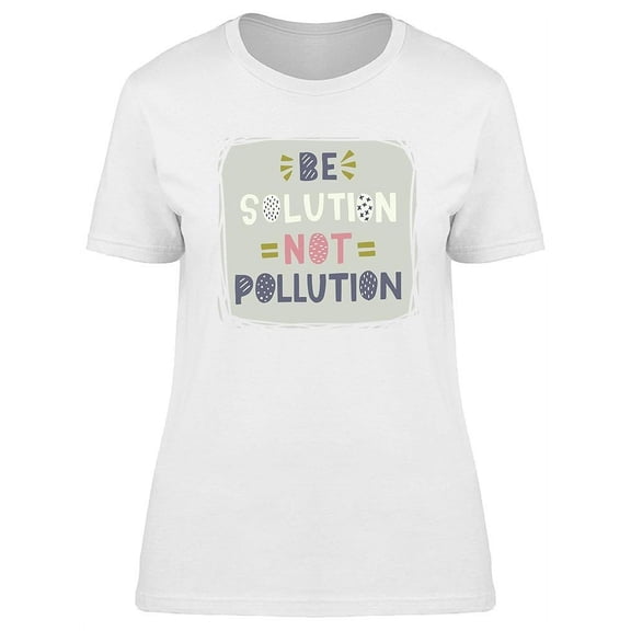 Be Solution T-Shirt Women -Image by Shutterstock, Female Medium