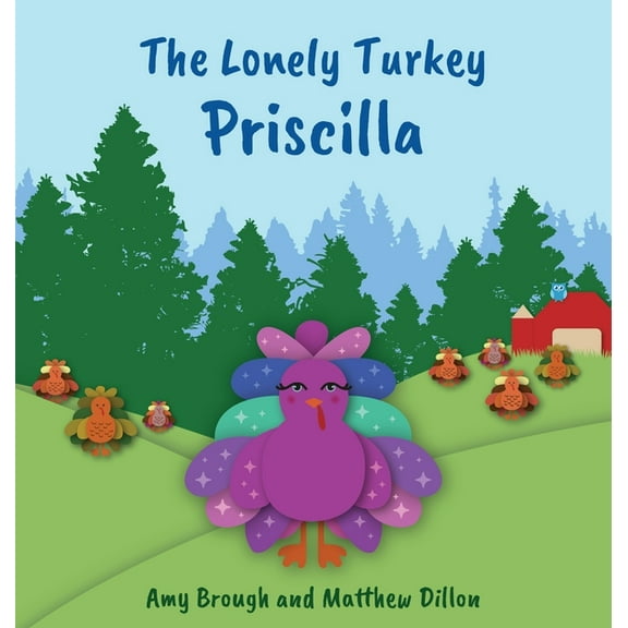 The Lonely Turkey Priscilla, (Hardcover)