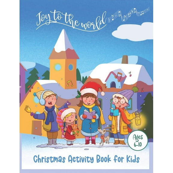 Christmas Activity Book for Kids: Joy to the World, Hours of FUN with 50 Pages of Holiday Activites for Kids Ages 6-10, (Paperback)