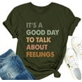 thumbnail image 2 of It's A Good Day to Talk About Feelings T-Shirt for Women Funny Mental Health Shirt Short Sleeve Graphic Tee, 2 of 3