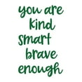 thumbnail image 2 of Girls You are Kind Smart Brave Enough Inspirational Quotes & Sayings Wall Decal Decoration Motivational Wall decal Vinyl Stickers for wall Lasts Years and Easily Removable - Size: 12 In(W) x 20 In(H), 2 of 5