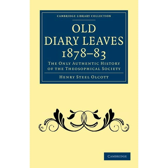 Cambridge Library Collection - Spiritual Old Diary Leaves 1878 83: The Only Authentic History of the Theosophical Society, (Paperback)