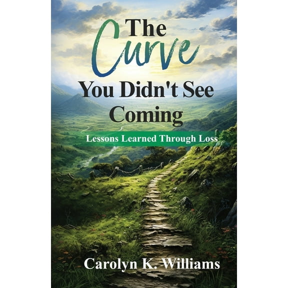 The Curve You Didn't See Coming: The Lessons I Learned Through the Loss of a Loved One, (Paperback)