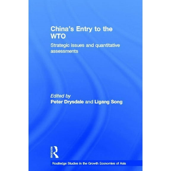 Routledge Studies in the Growth Economie China's Entry into the World Trade Organisation, (Hardcover)