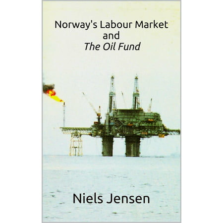 Norway’s Labour Market and The Oil Fund - eBook (Best Market Neutral Funds)
