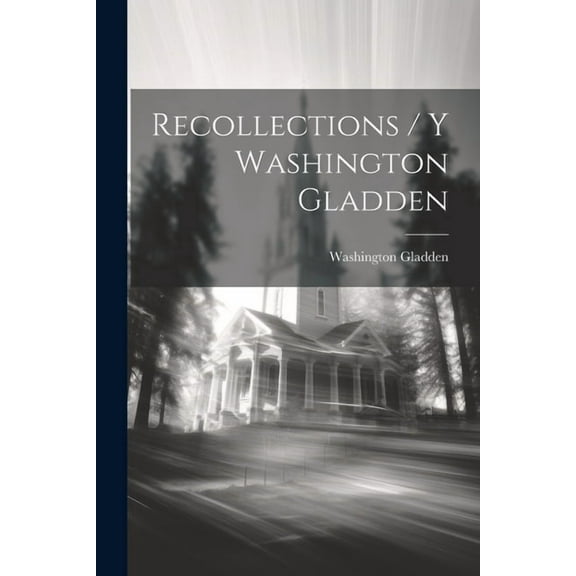 Recollections / Y Washington Gladden (Paperback)