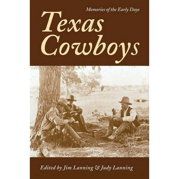 Texas Cowboys: Memories of the Early Days, (Paperback)