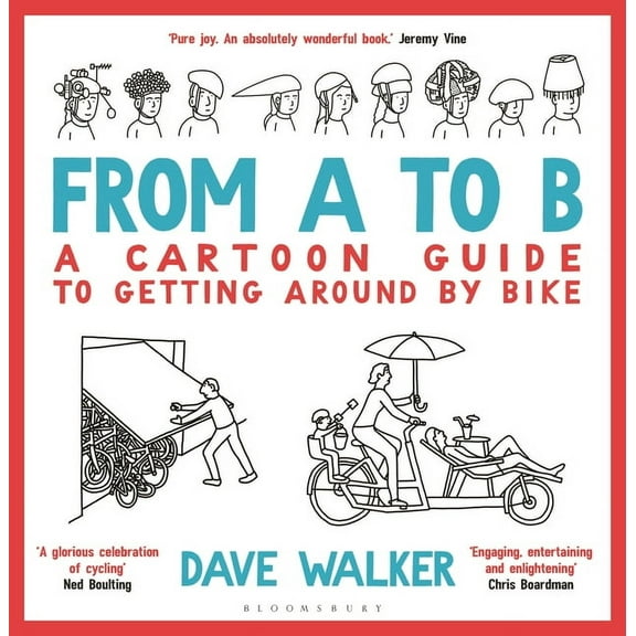From A to B: A Cartoon Guide to Getting Around by Bike, (Paperback)