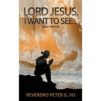 Lord Jesus, I Want To See..., (Paperback)