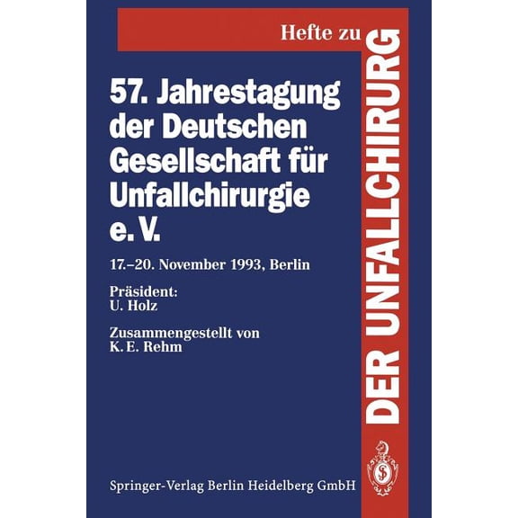 Hefte Zur Zeitschrift der Unfallchirurg 57. Jahrestagung Der Deutschen Gesellschaft FÃ¼r Unfallchirurgie E.V.: 17.-20. November 1993, Berlin, Book 241, (Paperback)