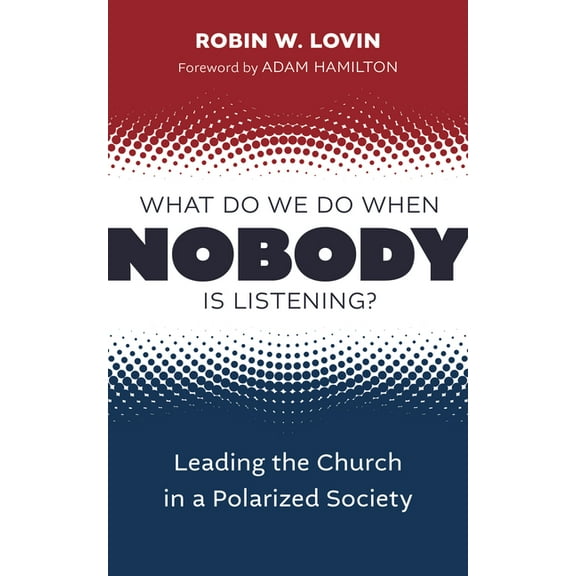 What Do We Do When Nobody Is Listening?: Leading the Church in a Polarized Society, (Paperback)