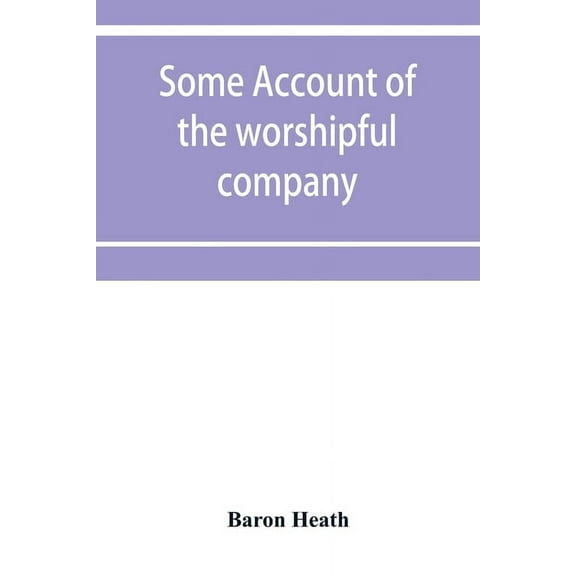 Some account of the worshipful company of grocers of the city of London, (Paperback)