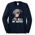 thumbnail image 2 of Wild Bobby, Pitbull to all the Haters Funny, Animal Lover, Men Long Sleeve Shirt, Navy, XX-Large, 2 of 4