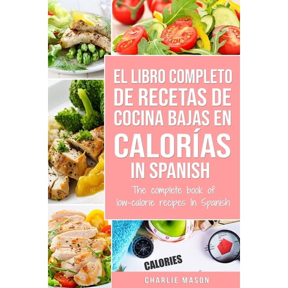 El Libro Completo De Recetas De Cocina Bajas En CalorÃas In Spanish/ The Complete Book of Low-Calorie Recipes In Spanish (Paperback)
