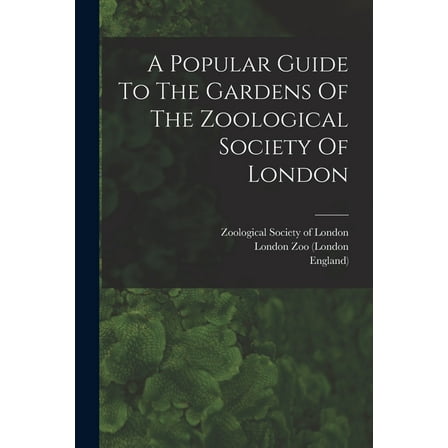 A Popular Guide To The Gardens Of The Zoological Society Of London (Paperback)