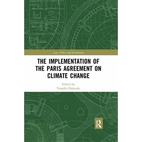 Law, Ethics and Governance The Implementation of the Paris Agreement on Climate Change, (Paperback)