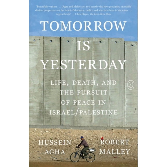 Tomorrow Is Yesterday: Life, Death, and the Pursuit of Peace in Israel/Palestine, (Paperback)