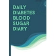 thumbnail image 1 of Pre-Owned Daily Diabetes Blood Sugar Diary: Easy Glucose Monitoring Record Meals, Medications & More! Best Log Book For Diabetics (Paperback), 1 of 1