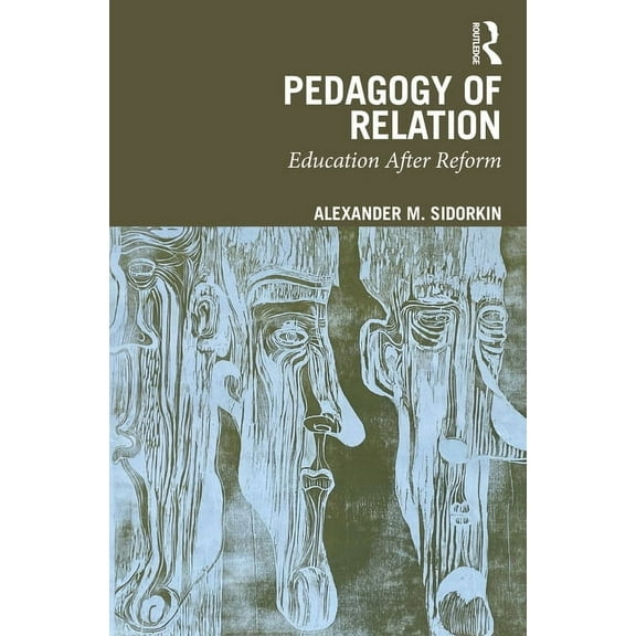 Pedagogy Of Relation: Education After Reform, (Paperback)