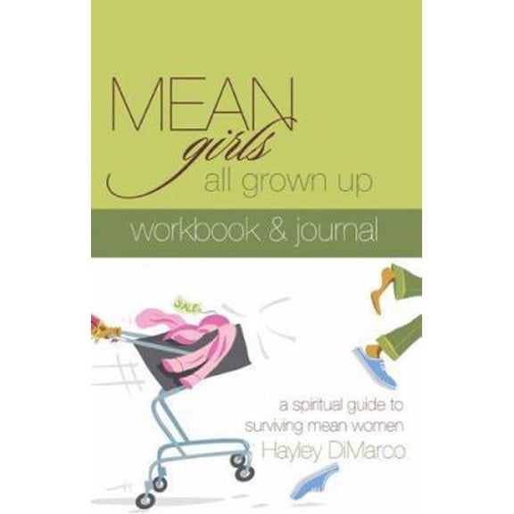 Pre-Owned Mean Girls All Grown Up Workbook & Journal: A Spiritual Guide to Surviving Mean Women (Paperback) 0800731069 9780800731069